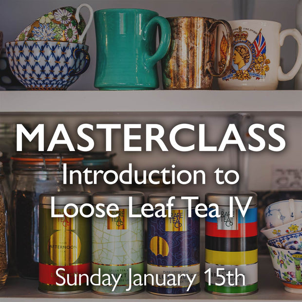Tea Masterclass - Introduction to Loose Leaf Tea IV